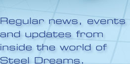 Regular news, events and updates from inside the world of Steel Dreams.